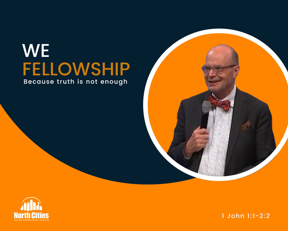 We Fellowship Because Truth Is Not Enough Jim Littles North Cities we-fellowship-because-truth-is-not-enough-jim-littles-north-cities