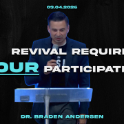 Revival Requires YOUR Participation | Dr. Braden Andersen